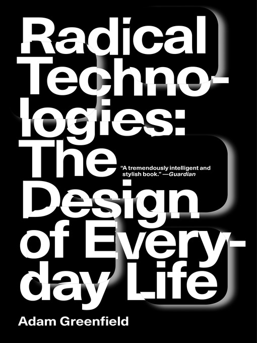Title details for Radical Technologies by Adam Greenfield - Available